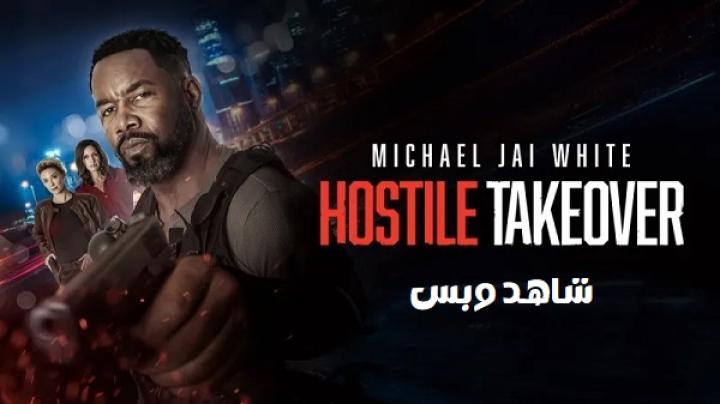 مشاهدة فيلم Hostile Takeover 2025 مترجم